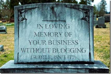 a worn headstone with the text "in loving memory of your business without blogging (subtle isn't it?)" written on it